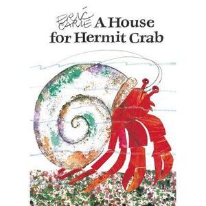 A House for Hermit Crab -- Eric Carle
